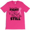the lord will fight for you, you need only to be still T-Shirt