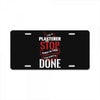 I'm A Plasterer I Don't Stop When I'm Tired I Stop When I'm Done License Plate