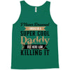 i never dreamed i would be a super cool daddy but here i am killing it Tank Top