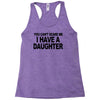 you can't scare me i have a daughter funny gifts for dad mom tee shirt Racerback Tank