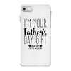 I'm Your Father's Day Gift Mom Says You're Welcome iPhone 7 Case