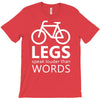 legs speak louder than words bicycle cycling T-Shirt