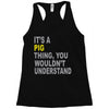 it's a pig thing Racerback Tank