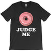 Donut Judge Me T-Shirt