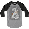 Work Hard, Stay Humble 3/4 Sleeve Shirt