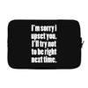 sorry for being right funny joke Laptop sleeve