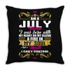 i am a July women Throw Pillow