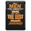 all men are created equal but only the best are born in january 1 iPad Mini