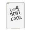 i don't care iPad Mini 4