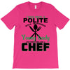 I Was One A Polite Well Mannered Young Lady And Then I Became A Chef T-Shirt