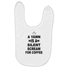 a yawn is a silent scream for coffeee Baby Bibs