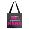 Only The Best Moms Get Promoted To Nana Tote Bags