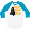 Coolest Dad Ever Next to Darth Vader of Course 3/4 Sleeve Shirt