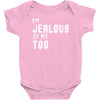 i'm jealous of me too Baby Onesie
