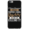 i never dreamed i would be a super cool daddy but here i am killing it iPhone 6/6s Case