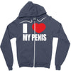 i love my penis  lustig macho funny party Zipper Hoodie