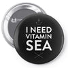 i need vitamin sea Pin-back button