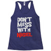 don't mess with nigel Racerback Tank