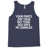 your pants say yoga but your ass says mcdonalds funny Tank Top