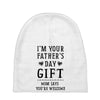 I&rsquo;m Your Father&rsquo;s Day Gift Mom Says You&rsquo;re Welcome Baby Beanies
