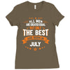 All Men Created Equal But The Best Born In July Ladies Fitted T-Shirt