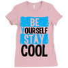 Be Your Self Stay Cool Ladies Fitted T-Shirt