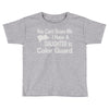 you can't scare me i have a daughter in colorguard Toddler T-shirt