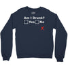 am i drunk Crewneck Sweatshirt