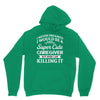 i never dreamed i would be a super cute caregiver but here i am killin Unisex Hoodie