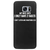 I Only Have Two Faults Funny T shirts Samsung Galaxy S7 Edge