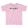 Pivot of The Friends Parody Toddler T-shirt
