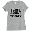 i can't adult today Ladies Fitted T-Shirt