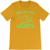 when i get upset i just imagine a t rex making a bed T-Shirt