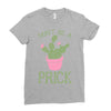 don't be a prick Ladies Fitted T-Shirt