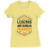 Legends Are Born In March Ladies Fitted T-Shirt