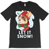 let it snow T-Shirt