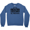no sleep till preschool Crewneck Sweatshirt