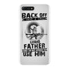 Back Off I Have A Crazy Grandfather And I am not Afraid To Use Him iPhone 7 Plus Case