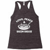 love peace and bacon grease Racerback Tank