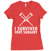 I Survived Foot Surgery Ladies Fitted T-Shirt
