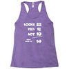 looks feel act 50 Racerback Tank