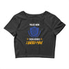police mom  i rised mine. Crop Top