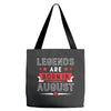 Legends Are Born In August Tote Bags