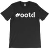 Ootd Outfit Of The Day T-Shirt