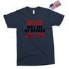 Wine Will Fix My Broken Heart Exclusive T-shirt