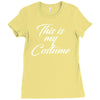 halloween this is my costume Ladies Fitted T-Shirt