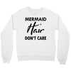 mermaid hair don't care Crewneck Sweatshirt