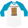 i'm so board  i'm so bored funny pun 3/4 Sleeve Shirt