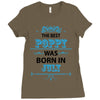 The Best Poppy Was Born In July Ladies Fitted T-Shirt
