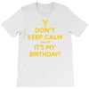 keep calm cause it s my birthday T-Shirt